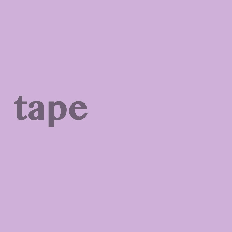 Tape