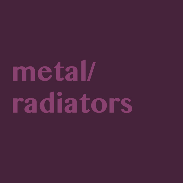 Metal and radiators